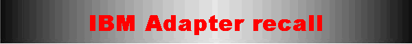 IBM Adapter recall